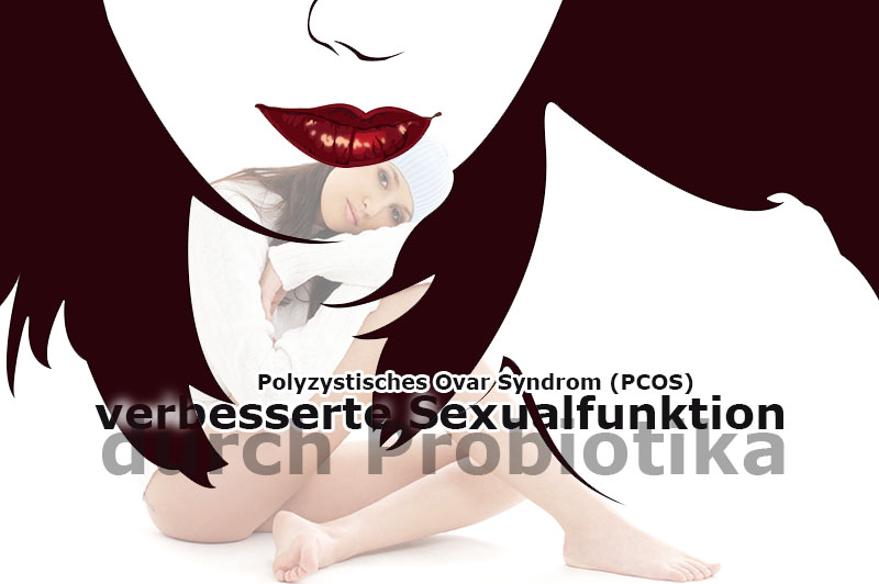 Polyzystisches Ovar Syndrom: Probiotika verbessern Sexualfunktion